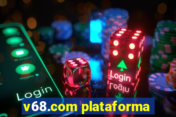 v68.com plataforma